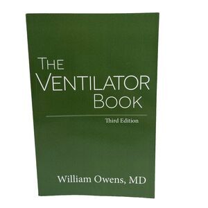 The Ventilator Book: Third Edition- Paperback, by William Owens, MD- Respiratory